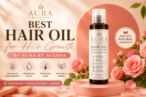 Best Hair Oil for Hair Growth in Pakistan | Aura by Ayesha
